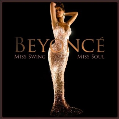 Beyonce - Miss Swing-Miss Soul (2009)