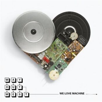 Way Out West - We Love Machine (2009)